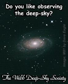 The 'Webb Deep-Sky Society' encourages amateur observations of double stars and 'deep-sky' objects (star-clusters, nebulae & galaxies) and provides a forum where observers can communicate and publish the results of their work. Click to visit their website